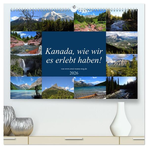 Kanadawie wir es erlebt haben! (hochwertiger Premium Wandkalender 2026 DIN A2 quer) Kunstdruck in Hochglanz