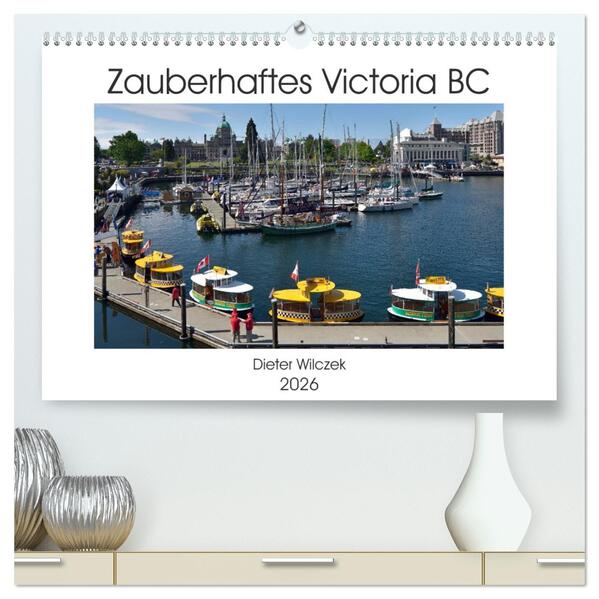 Zauberhaftes Victoria BC (hochwertiger Premium Wandkalender 2026 DIN A2 quer) Kunstdruck in Hochglanz