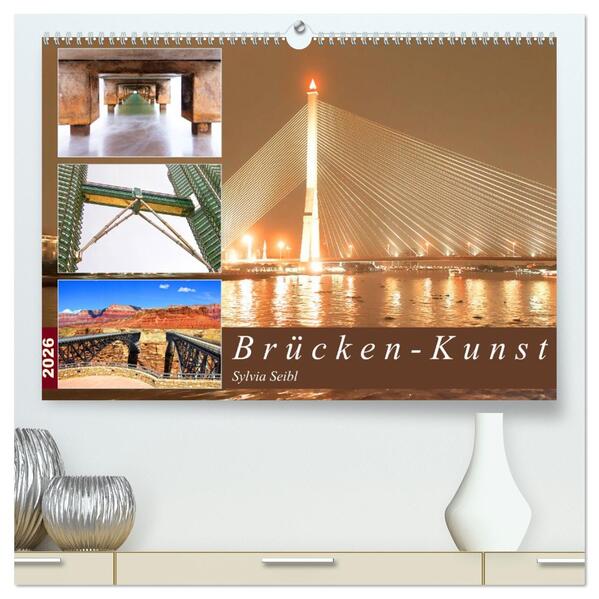 Brücken - Kunst (hochwertiger Premium Wandkalender 2026 DIN A2 quer) Kunstdruck in Hochglanz