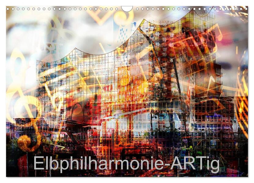 Elbphilharmonie-ARTig (Wandkalender 2026 DIN A3 quer) CALVENDO Monatskalender