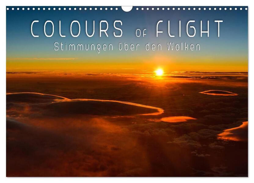 Colours of Flight - Stimmungen über den Wolken (Wandkalender 2026 DIN A3 quer) CALVENDO Monatskalender
