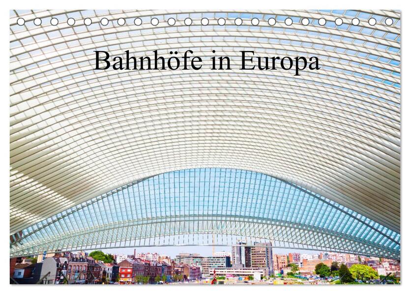 Bahnhöfe in Europa (Tischkalender 2026 DIN A5 quer) CALVENDO Monatskalender