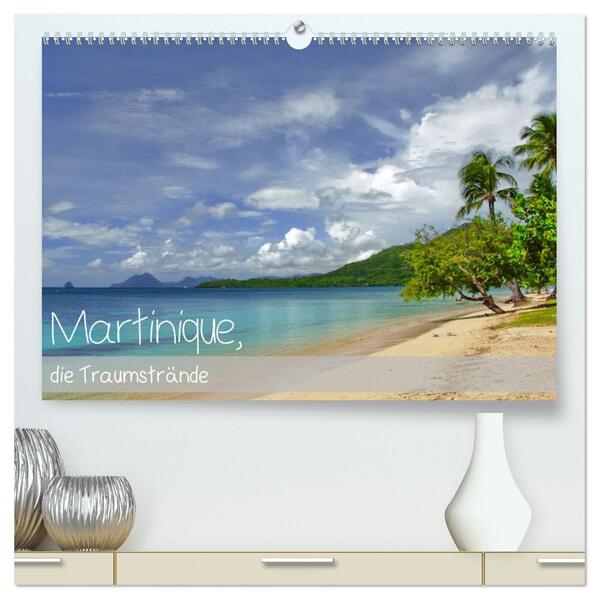 Martinique die Traumstrände (hochwertiger Premium Wandkalender 2026 DIN A2 quer) Kunstdruck in Hochglanz