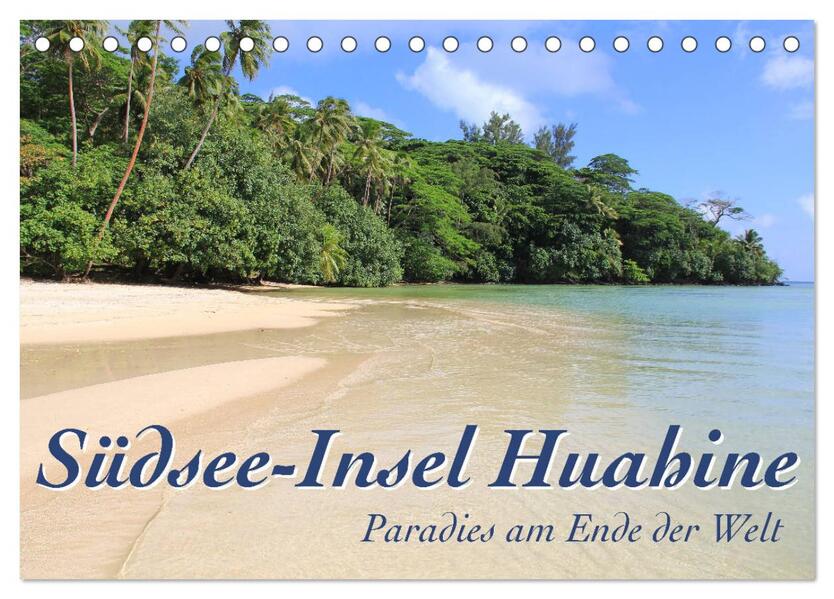 Südsee-Insel Huahine - Paradies am Ende der Welt (Tischkalender 2026 DIN A5 quer) CALVENDO Monatskalender
