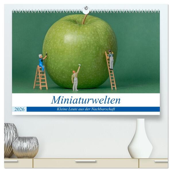 Miniaturwelten - Kleine Leute aus der Nachbarschaft (hochwertiger Premium Wandkalender 2026 DIN A2 quer) Kunstdruck in Hochglanz