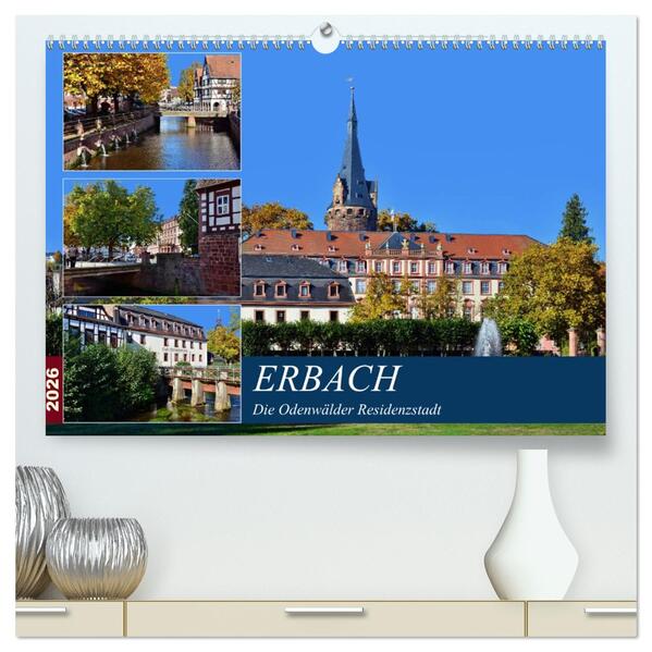 Erbach - Die Odenwälder Residenzstadt (hochwertiger Premium Wandkalender 2026 DIN A2 quer) Kunstdruck in Hochglanz