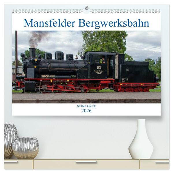 Mansfelder Bergwerksbahn (hochwertiger Premium Wandkalender 2026 DIN A2 quer) Kunstdruck in Hochglanz