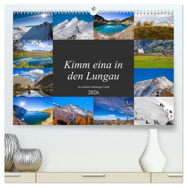 Kimm eina in den Lungau (hochwertiger Premium Wandkalender 2026 DIN A2 quer) Kunstdruck in Hochglanz