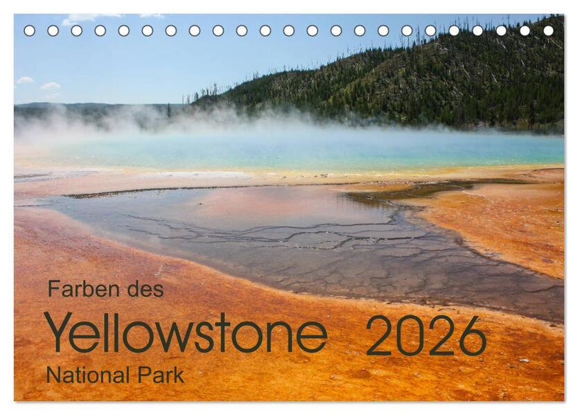 Farben des Yellowstone National Park 2026 (Tischkalender 2026 DIN A5 quer) CALVENDO Monatskalender
