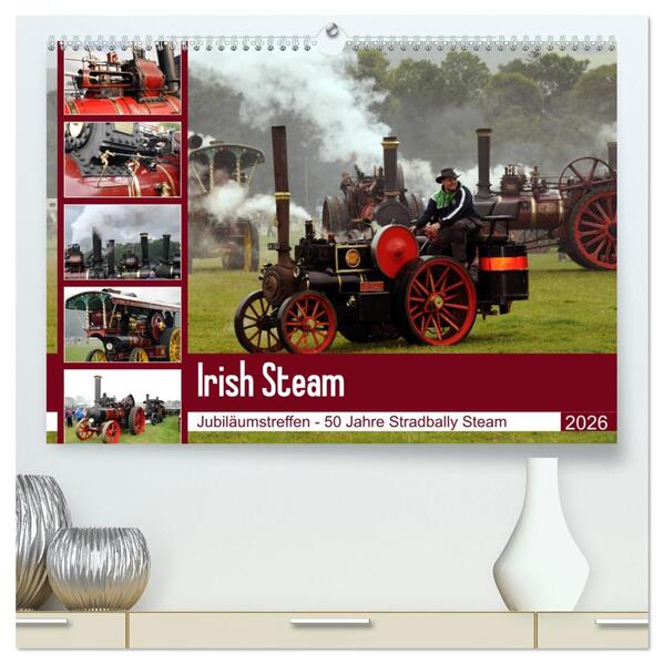 Irish Steam - 50. Dampftreffen in Stradbally (hochwertiger Premium Wandkalender 2026 DIN A2 quer) Kunstdruck in Hochglanz