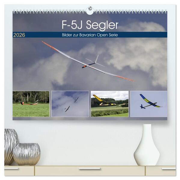 F-5J Segler Bilder zur Bavarian Open Serie (hochwertiger Premium Wandkalender 2026 DIN A2 quer) Kunstdruck in Hochglanz