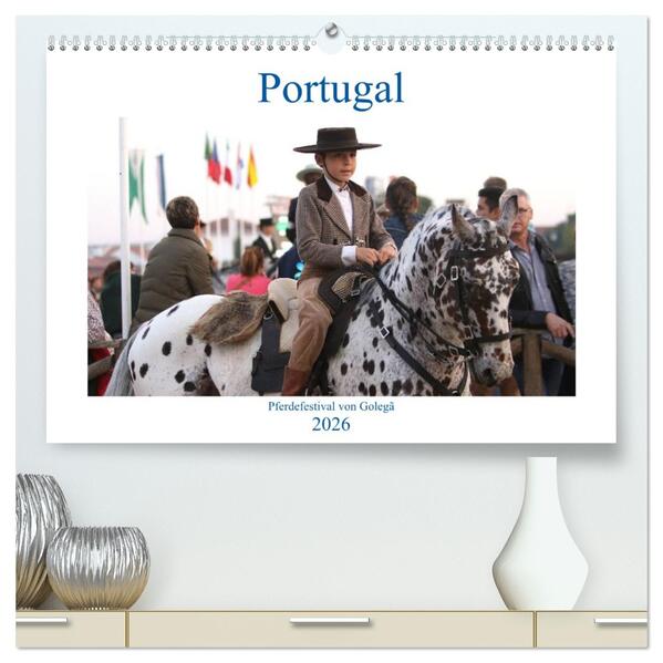 Portugal - Pferdefestival von Golegã (hochwertiger Premium Wandkalender 2026 DIN A2 quer) Kunstdruck in Hochglanz