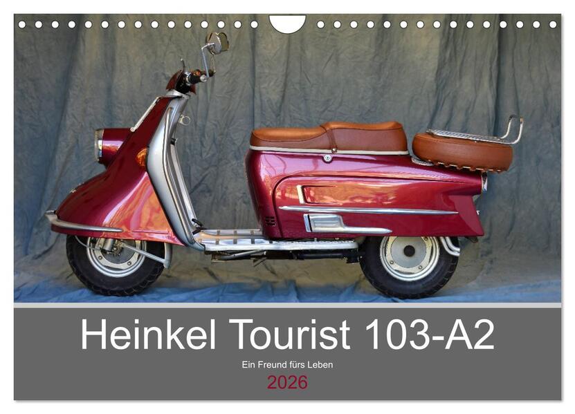 Heinkel Tourist 103-A2 Ein Freund fürs Leben (Wandkalender 2026 DIN A4 quer) CALVENDO Monatskalender