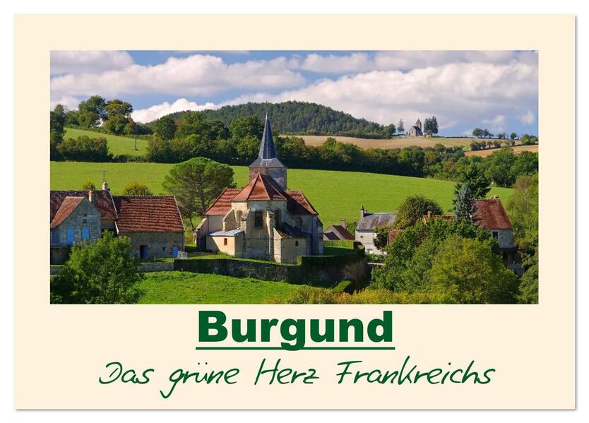 Burgund - Das grüne Herz Frankreichs (Tischkalender 2026 DIN A5 quer) CALVENDO Monatskalender