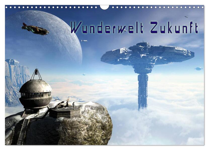 Wunderwelt Zukunft (Wandkalender 2026 DIN A3 quer) CALVENDO Monatskalender