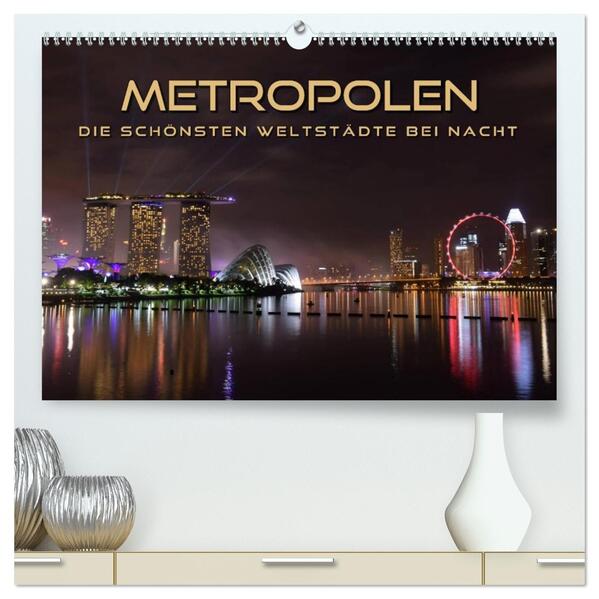 METROPOLEN - die schönsten Weltstädte bei Nacht (hochwertiger Premium Wandkalender 2026 DIN A2 quer) Kunstdruck in Hochglanz