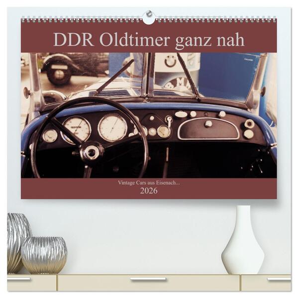 DDR Oldtimer ganz nah (hochwertiger Premium Wandkalender 2026 DIN A2 quer) Kunstdruck in Hochglanz