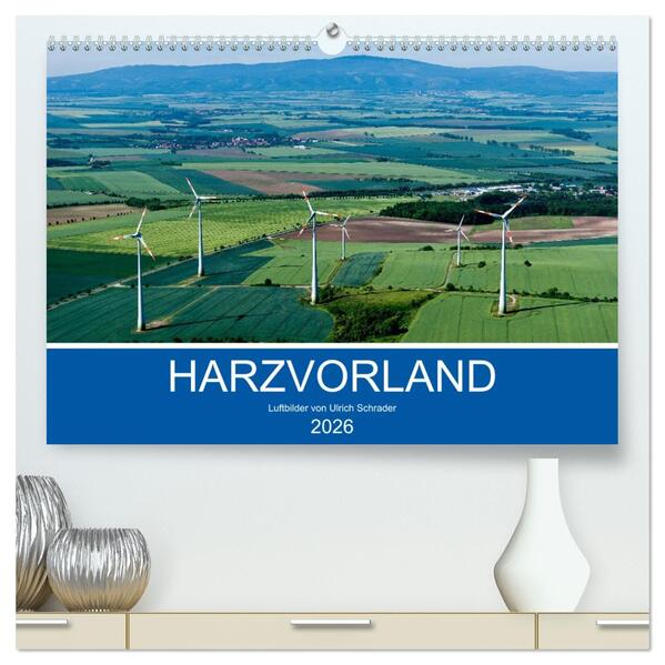 Harzvorland Luftbilder 2026 (hochwertiger Premium Wandkalender 2026 DIN A2 quer) Kunstdruck in Hochglanz