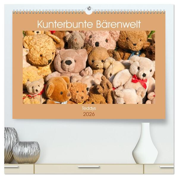Kunterbunte Bärenwelt - Teddys (hochwertiger Premium Wandkalender 2026 DIN A2 quer) Kunstdruck in Hochglanz