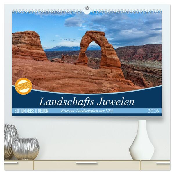 Landschafts Juwelen - Erlesene Landschaften der USA (hochwertiger Premium Wandkalender 2026 DIN A2 quer) Kunstdruck in Hochglanz
