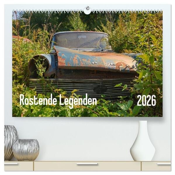 Rostende Legenden (hochwertiger Premium Wandkalender 2026 DIN A2 quer) Kunstdruck in Hochglanz