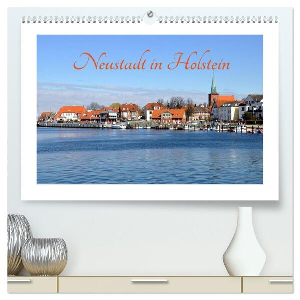 Neustadt in Holstein - Charmante Stadt am Meer (hochwertiger Premium Wandkalender 2026 DIN A2 quer) Kunstdruck in Hochglanz