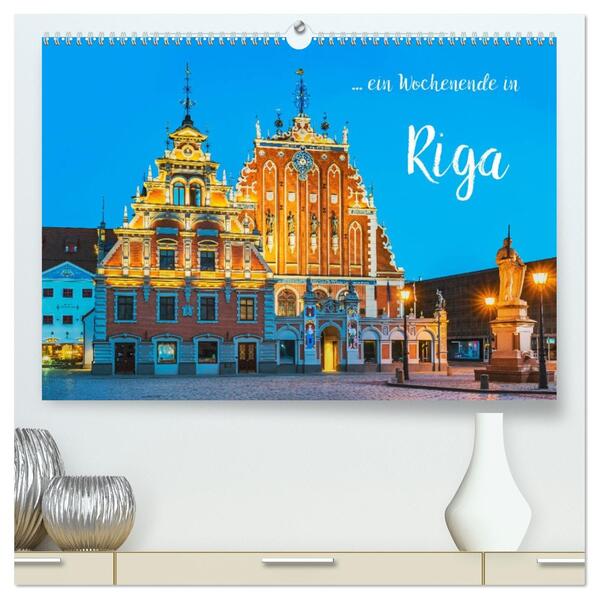 Ein Wochenende in Riga (hochwertiger Premium Wandkalender 2026 DIN A2 quer) Kunstdruck in Hochglanz