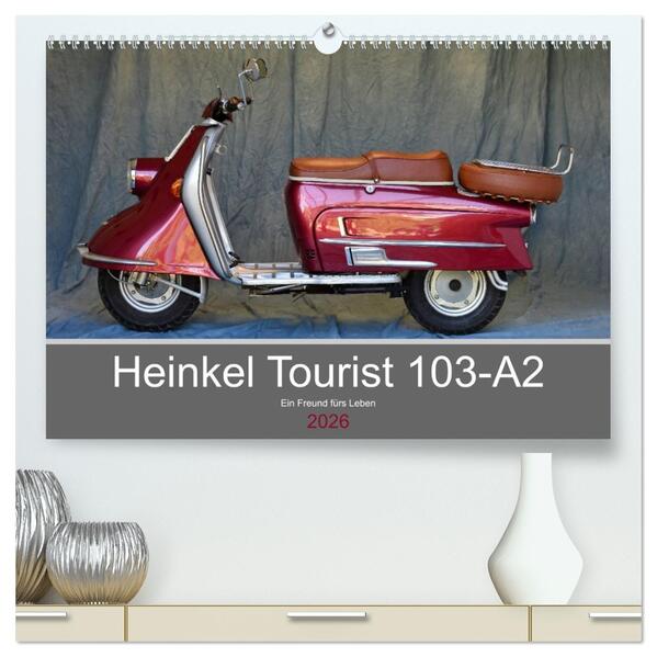 Heinkel Tourist 103-A2 Ein Freund fürs Leben (hochwertiger Premium Wandkalender 2026 DIN A2 quer) Kunstdruck in Hochglanz