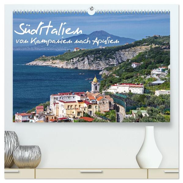 Süditalien - Von Kampanien nach Apulien (hochwertiger Premium Wandkalender 2026 DIN A2 quer) Kunstdruck in Hochglanz