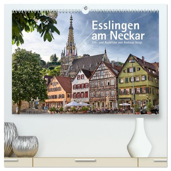 Esslingen am Neckar. Ein- und Ausblicke von Andreas Voigt (hochwertiger Premium Wandkalender 2026 DIN A2 quer) Kunstdruck in Hochglanz
