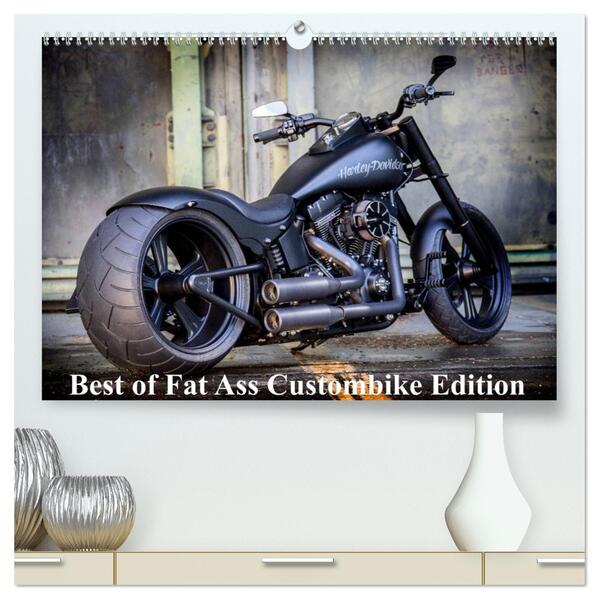 Exklusive Best of Fat Ass Custombike Edition feinste Harleys mit fettem Hintern (hochwertiger Premium Wandkalender 2026 DIN A2 quer) Kunstdruck in Hochglanz