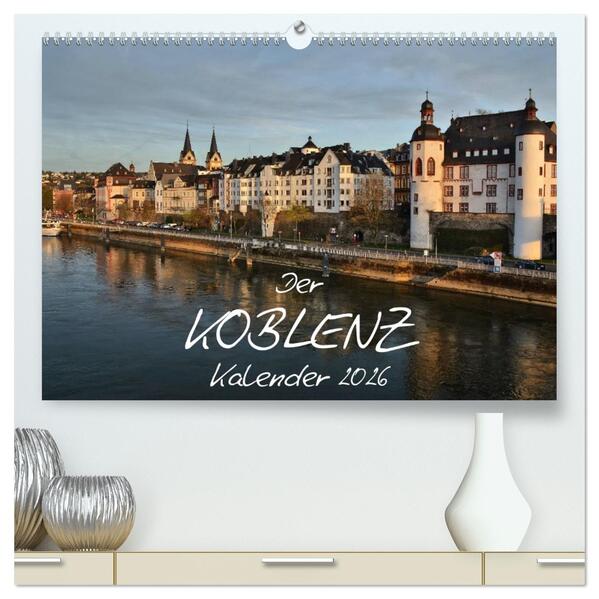 Der Koblenz Kalender (hochwertiger Premium Wandkalender 2026 DIN A2 quer) Kunstdruck in Hochglanz