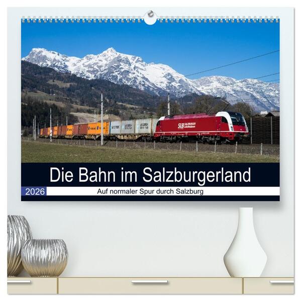 Die Bahn im Salzburgerland (hochwertiger Premium Wandkalender 2026 DIN A2 quer) Kunstdruck in Hochglanz