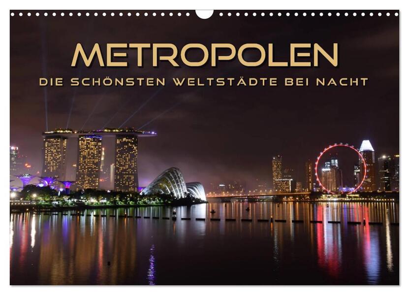 METROPOLEN - die schönsten Weltstädte bei Nacht (Wandkalender 2026 DIN A3 quer) CALVENDO Monatskalender