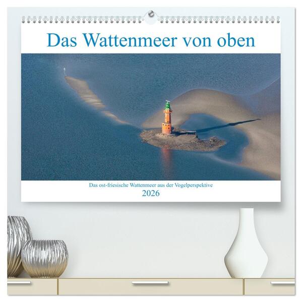 Das Wattenmeer von oben (hochwertiger Premium Wandkalender 2026 DIN A2 quer) Kunstdruck in Hochglanz