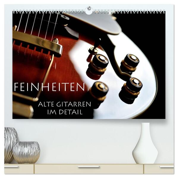 Feinheiten - Alte Gitarren im Detail (hochwertiger Premium Wandkalender 2026 DIN A2 quer) Kunstdruck in Hochglanz