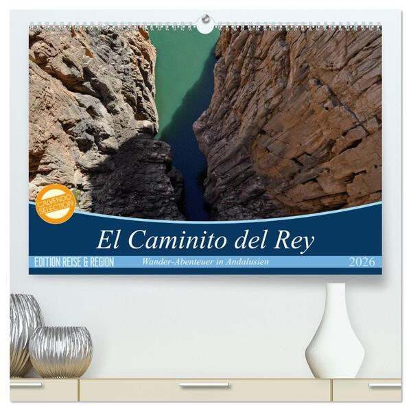 El Caminito del Rey (hochwertiger Premium Wandkalender 2026 DIN A2 quer) Kunstdruck in Hochglanz