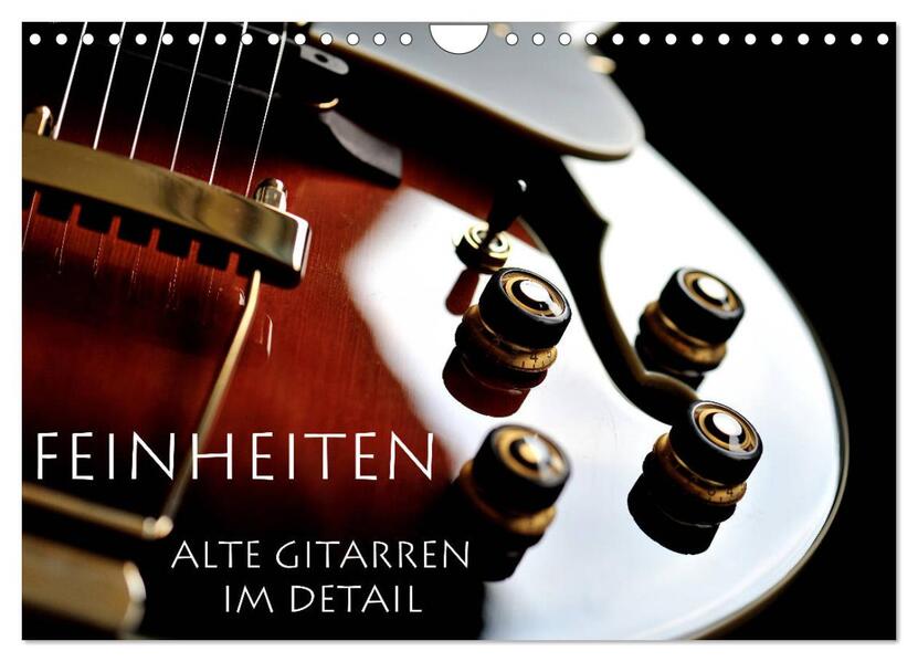 Feinheiten - Alte Gitarren im Detail (Wandkalender 2026 DIN A4 quer) CALVENDO Monatskalender