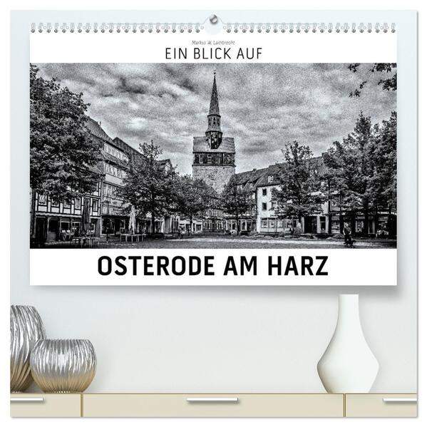 Ein Blick auf Osterode am Harz (hochwertiger Premium Wandkalender 2026 DIN A2 quer) Kunstdruck in Hochglanz