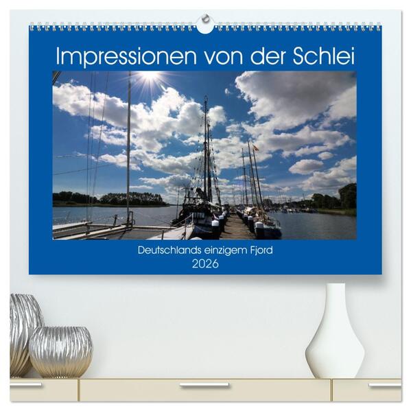 Impressionen von der Schlei - Deutschlands einzigem Fjord (hochwertiger Premium Wandkalender 2026 DIN A2 quer) Kunstdruck in Hochglanz