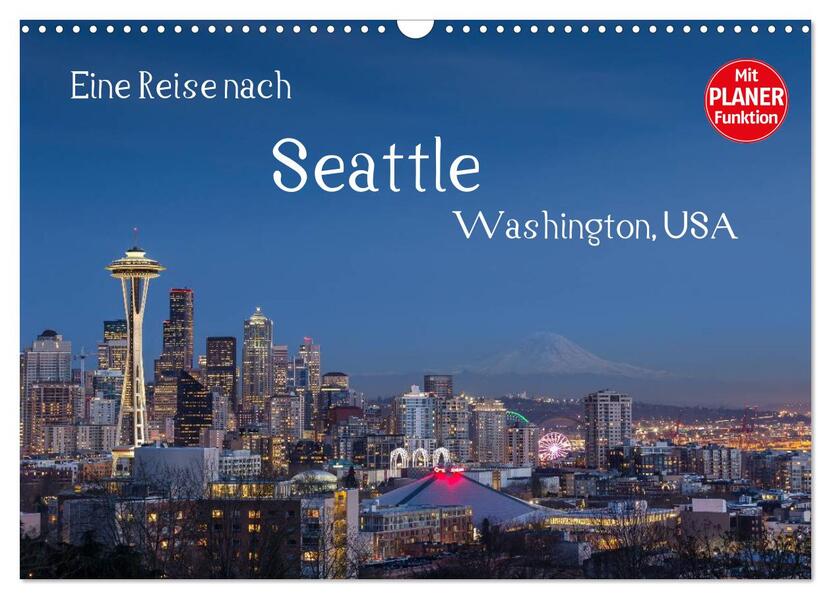 Eine Reise nach Seattle (Wandkalender 2026 DIN A3 quer) CALVENDO Monatskalender