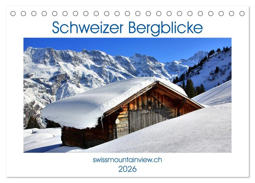 Schweizer Bergblicke (Tischkalender 2026 DIN A5 quer) CALVENDO Monatskalender