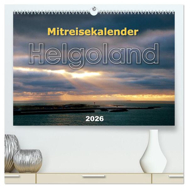 Mitreisekalender 2026 Helgoland (hochwertiger Premium Wandkalender 2026 DIN A2 quer) Kunstdruck in Hochglanz