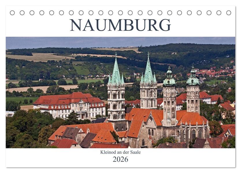 Naumburg - Kleinod an der Saale (Tischkalender 2026 DIN A5 quer) CALVENDO Monatskalender