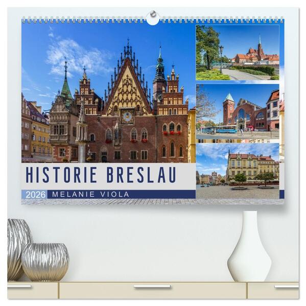 HISTORIE BRESLAU (hochwertiger Premium Wandkalender 2026 DIN A2 quer) Kunstdruck in Hochglanz
