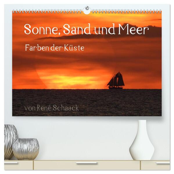 Sonne Sand und Meer. Farben der Küste (hochwertiger Premium Wandkalender 2026 DIN A2 quer) Kunstdruck in Hochglanz
