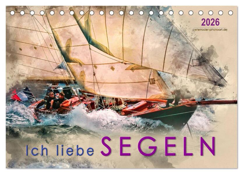 Ich liebe Segeln (Tischkalender 2026 DIN A5 quer) CALVENDO Monatskalender