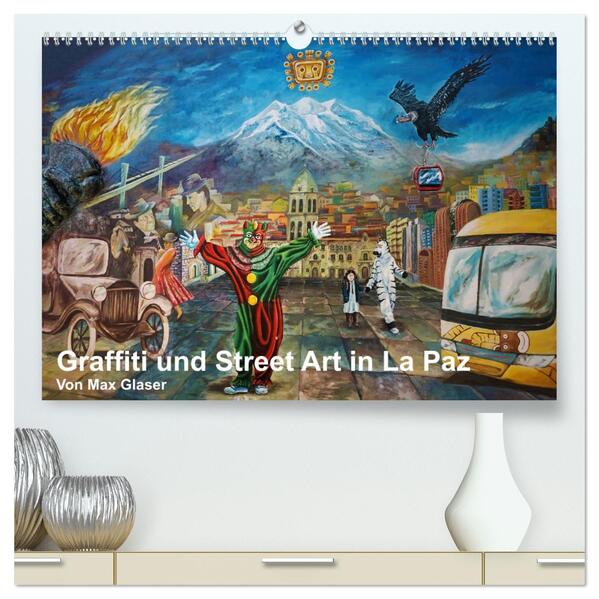 Graffiti und Street Art in La Paz (hochwertiger Premium Wandkalender 2026 DIN A2 quer) Kunstdruck in Hochglanz