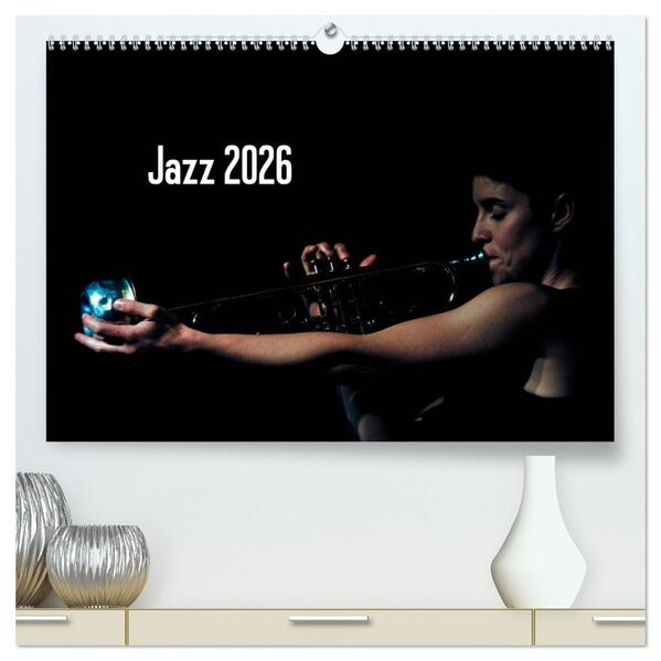 Jazz 2026 (hochwertiger Premium Wandkalender 2026 DIN A2 quer) Kunstdruck in Hochglanz