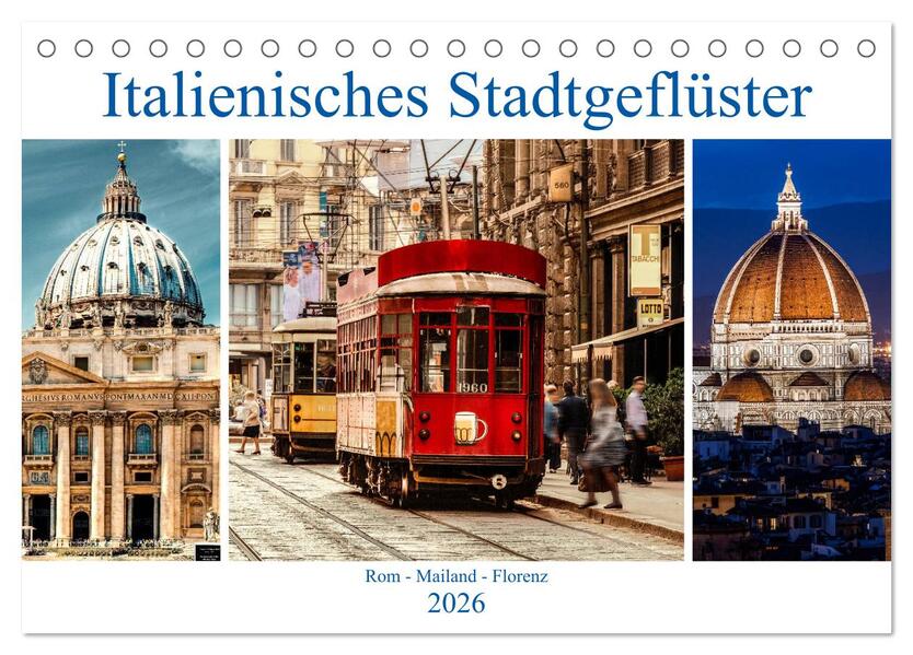 Italienisches Stadtgeflüster Rom - Mailand - Florenz (Tischkalender 2026 DIN A5 quer) CALVENDO Monatskalender